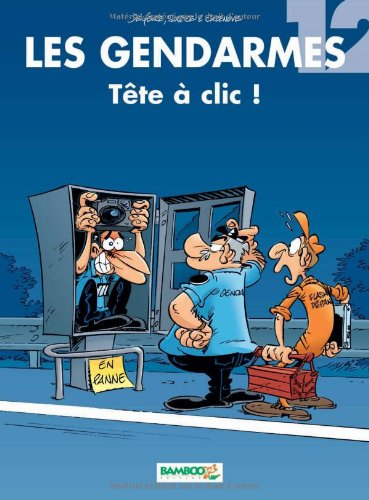 Les gendarmes. Vol. 12. Tête à clic !