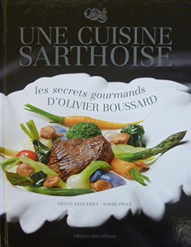 Une cuisine sarthoise : les secrets gourmands d'Olivier Boussard