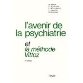 L'avenir de la psychiatrie et la méthode Vittoz : colloque de la clôture de la Société Moreau de Tou