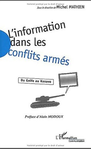 L'information dans les conflits armés : du Golfe au Kosovo