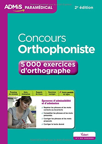 Concours orthophoniste : 5.000 exercices d'orthographe : épreuves d'admissibilité et d'admission