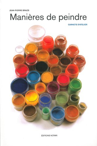 Manières de peindre : carnets d'atelier