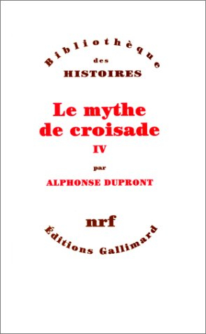 Le mythe de croisade. Vol. 4