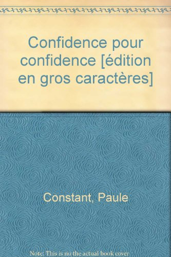 confidence pour confidence [édition en gros caractères]
