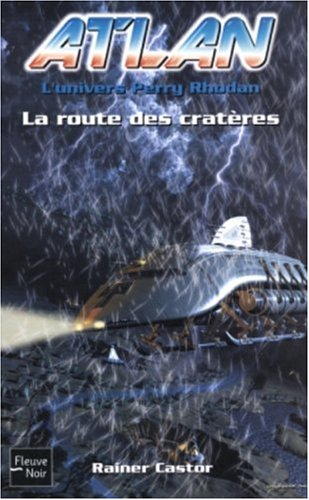 Atlan : l'univers Perry Rhodan. Vol. 7. La route des cratères