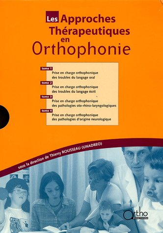 Les approches thérapeutiques en orthophonie Coffret 4 volumes : Tome 1, Troubles du langage oral ; T