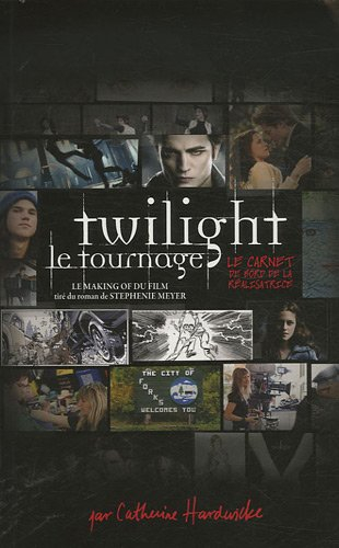Twilight : carnet de bord de la réalisatrice : l'histoire du film d'après le roman de Stephenie Meye