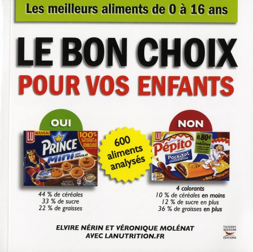 Le bon choix pour vos enfants : 600 aliments analysés : les meilleurs aliments de 0 à 16 ans