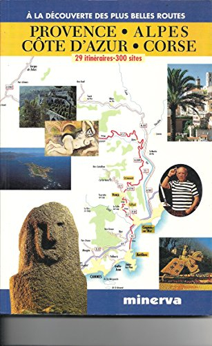 Provence, Alpes, Côte d'Azur, Corse : 29 itinéraires, 300 sites