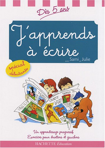 J'apprends à écrire avec Sami et Julie, dès 5 ans : un apprentissage progressif : exercices pour dro