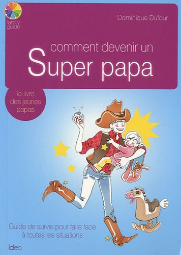 Comment devenir un super papa