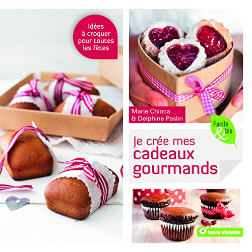 Je crée mes cadeaux gourmands : idées à croquer pour toutes les fêtes