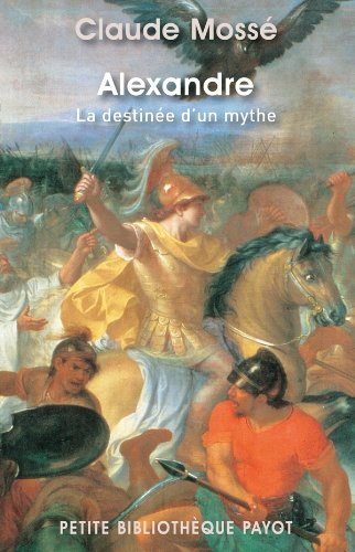 Alexandre : la destinée d'un mythe