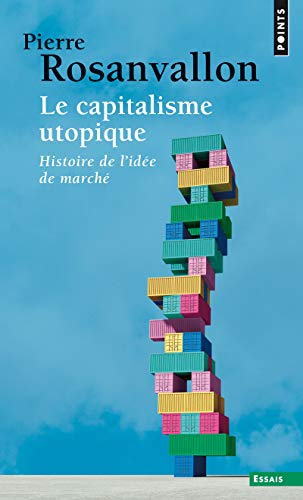 Le capitalisme utopique : histoire de l'idée de marché