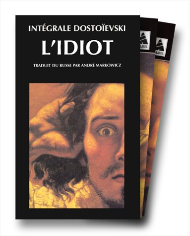 Intégrale Dostoïevski. Vol. 1. L'idiot