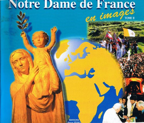 Notre-Dame de France en images. Vol. 2. Notre-Dame de France en images 1997-1999