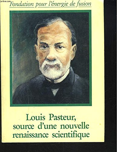Louis Pasteur, source d'une nouvelle renaissance scientifique