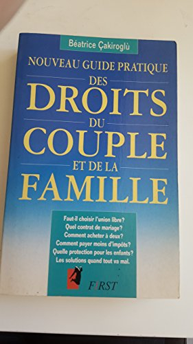 Nouveau guide pratique du droit du couple et de la famille : fiançailles, mariage, union libre, sépa