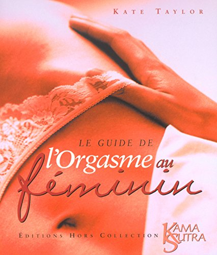 Le guide de l'orgasme au féminin : kama-sutra