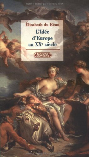 L'idée d'Europe au XXe siècle : des mythes aux réalités