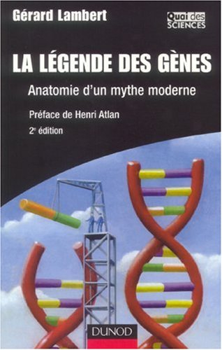 La légende des gènes : anatomie d'un mythe moderne