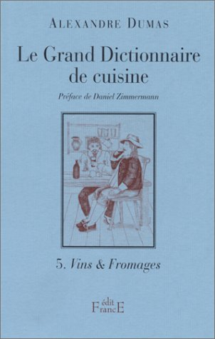 Le grand dictionnaire de cuisine. Vol. 5. Vins, boissons et fromages