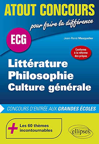 Littérature, philosophie, culture générale : ECG : concours d'entrée aux grandes écoles, conforme à 