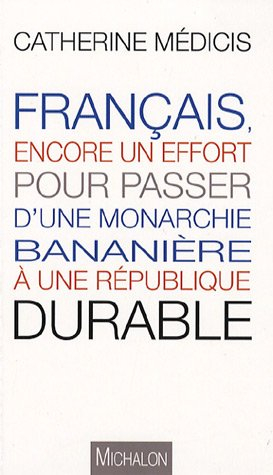 Français, encore un effort pour passer d'une monarchie bananière à une république durable