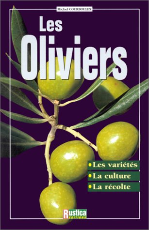 Les oliviers : les variétés, la culture, la récolte