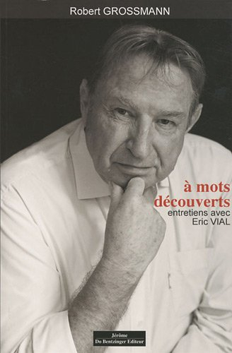 A mots découverts : entretiens avec Eric Vial