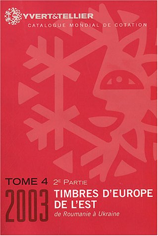 Catalogue Yvert et Tellier de timbres-poste. Vol. 4-2. Europe de l'Est : Roumanie à Ukraine : cent s