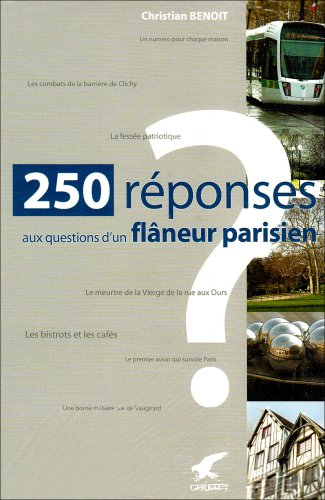 250 réponses aux questions d'un flâneur parisien : en hommage à Léon-Paul Fargue (1878-1947), poète 