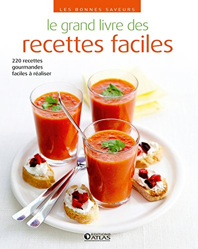 Le grand livre des recettes faciles : 220 recettes gourmandes faciles à réaliser