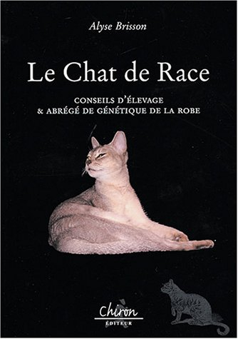 Le chat de race : conseils d'élevage et abrégé de génétique de la robe