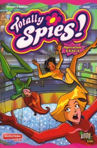 Totally Spies !. Vol. 2. Opération S-EAU-S