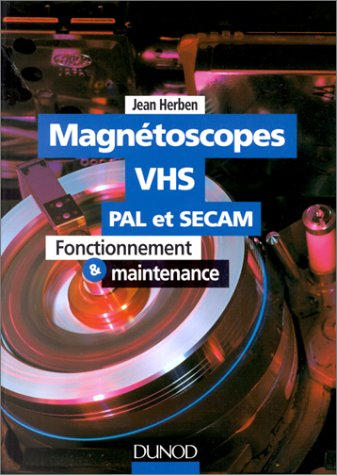 magnetoscope vhs, pal et secam. fonctionnement et maintenance