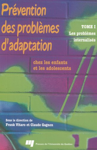 Prévention des problèmes d'adaptation chez les enfants et les adolescents. Vol. 1. Les problèmes int