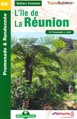 Sentiers forestiers de l'île de la Réunion... à pied : 25 promenades & randonnées