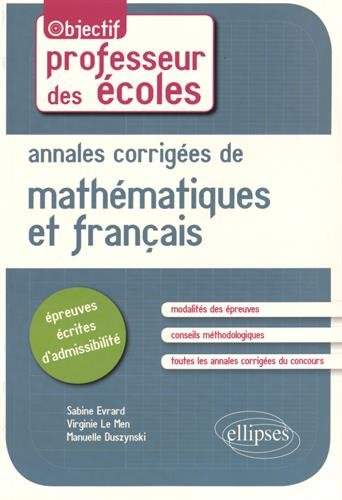 Annales corrigées des épreuves écrites de mathématiques et de français