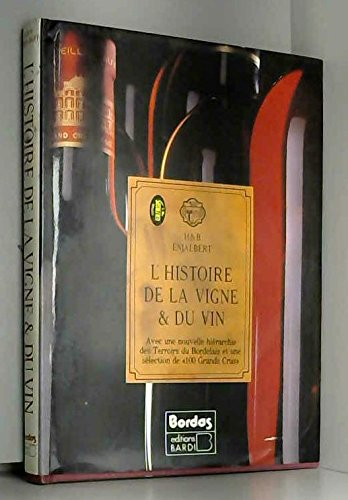 L'Histoire de la vigne et du vin : avec une nouvelle hiérarchie des terroirs du Bordelais et une sél