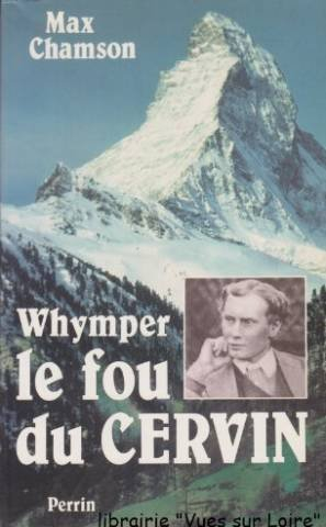 Whymper, le fou du Cervin