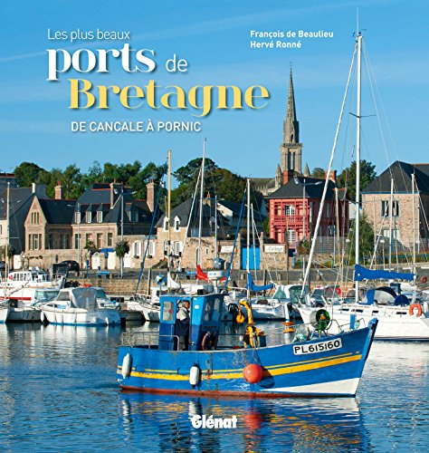 Les plus beaux ports de Bretagne : de Cancale à Pornic