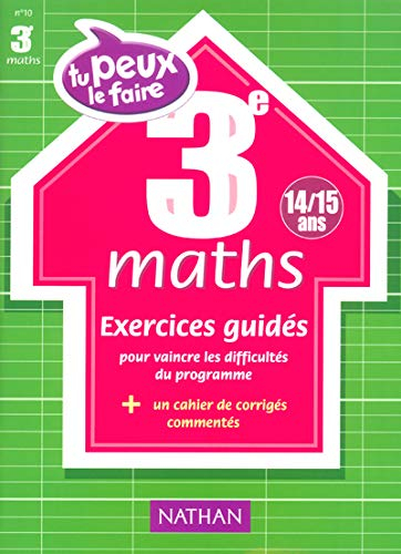 Maths 3e (14-15 ans) : exercices guidés