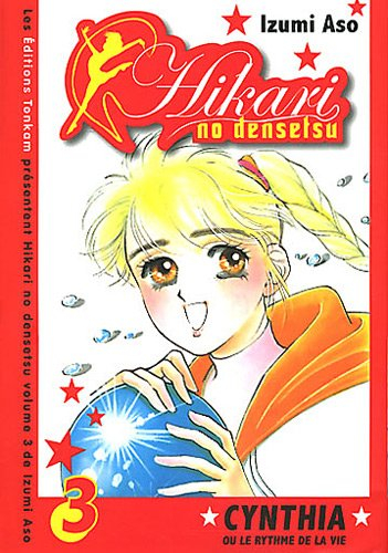 Hikari no densetsu : Cynthia ou le rythme de la vie. Vol. 3