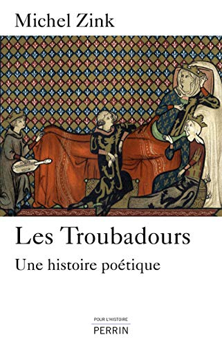 Les troubadours : une histoire poétique
