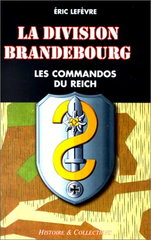 Division Brandebourg : les commandos du Reich