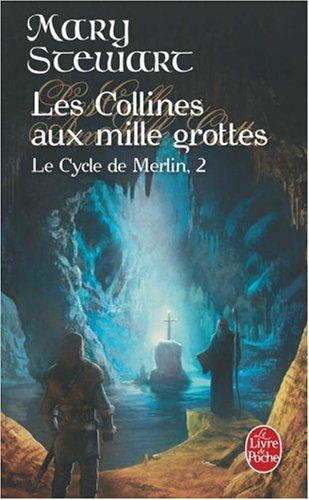 Le cycle de Merlin. Vol. 2. Les collines aux mille grottes