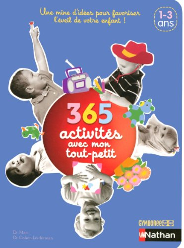 365 activités avec mon tout petit (1-3 ans) : une mine d'idées pour favoriser l'éveil de votre enfan