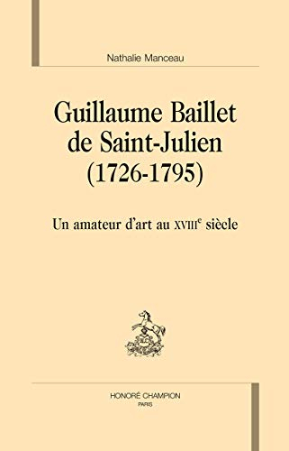 Guillaume Baillet de Saint-Julien (1726-1795) : un amateur d'art au XVIIIe siècle