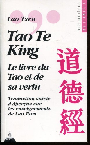 Tao te king : le livre du tao et de sa vertu. Aperçus sur les enseignements de Lao Tseu